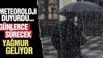 Meteoroloji duyurdu: Yağmur günlerce sürecek