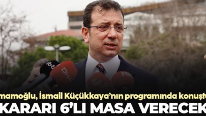 Ekrem İmamoğlu: Kararı 6'lı masa verecek!