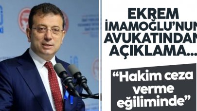Ekrem İmamoğlu'nun avukatından açıklama: “Hakim ceza verme eğiliminde”