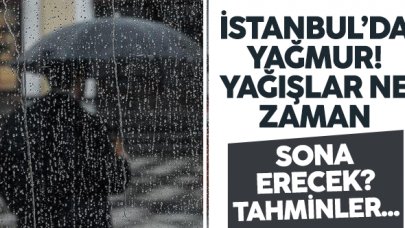 İstanbul'da gündem yağmur! Yağışlar ne zaman bitecek? Hava durumu tahmini