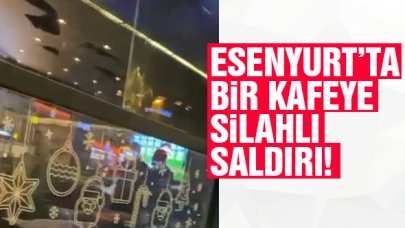 Esenyurt'ta bir kafeye silahlı saldırı!