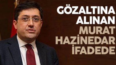 Gözaltına alınan Murat Hazinedar ifade veriyor