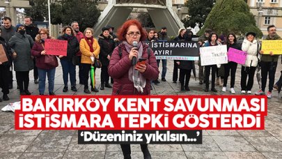 Bakırköy Kent Savunması: Düzeniniz yıkılsın!