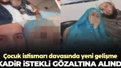 Çocuk istismarı davasında yeni gelişme! Kadir İstekli gözaltına alındı