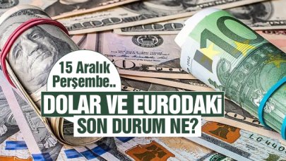 15 Aralık 2022 Perşembe dolar ve euro ne kadar? Alış ve satış fiyatları