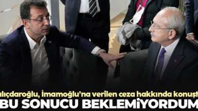 Kılıçdaroğlu, İmamoğlu'na verilen hapis cezası hakkında konuştu