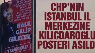 CHP İl Binasına Kılıçdaroğlu'nun afişi asıldı: "Bu darbeci organize kötülüğü yeneceğiz"