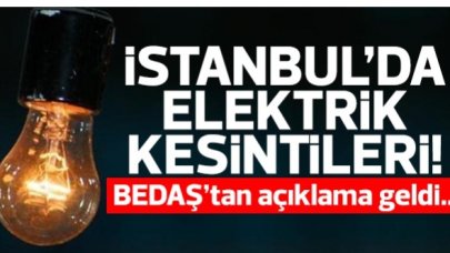 BEDAŞ 18 Aralık Pazar İstanbul elektrik kesintisi listesi (Elektrikler ne zaman gelecek)