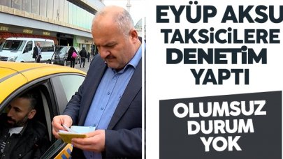 Taksiciler Odası Başkanı Eyüp Aksu: Olumsuz bir durum yok
