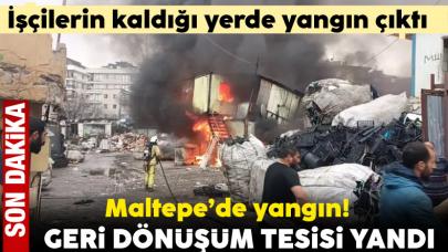 Maltepe geri dönüşüm tesisinde yangın çıktı!