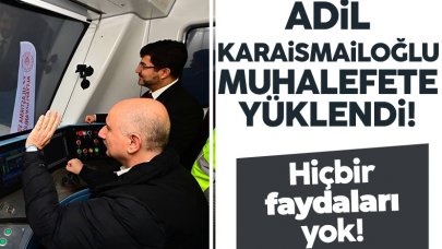 Ulaştırma ve Altyapı Bakanı Adil Karaismailoğlu: Millette hiçbir faydaları yok!