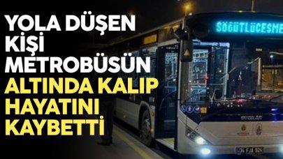 Küçükçekmece'de yola düşen bir kişi metrobüsün altında kalarak öldü