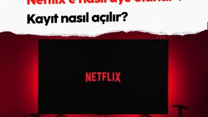 Netflix'e nasıl üye olunur ?