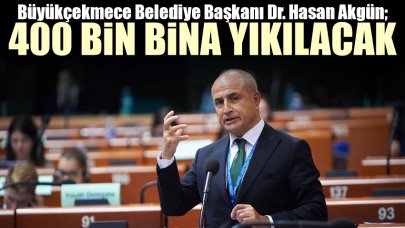 Hasan Akgün: 400 bin konut yıkılacak