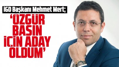 Mehmet Mert: Özgür basın için adayım