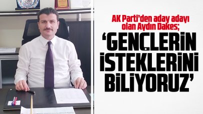 Aydın Dakes: Gençlerin ne istediğini biliyoruz