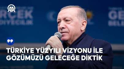 Cumhurbaşkanı Erdoğan: Türkiye Yüzyılı vizyonu ile gözümüzü geleceğe diktik