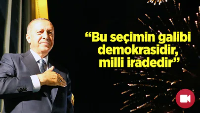 "Bu seçimin galibi demokrasidir, milli iradedir"