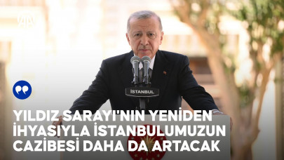 Cumhurbaşkanı Erdoğan: Yıldız Sarayı'nın yeniden ihyasıyla İstanbulumuzun cazibesi daha da arta