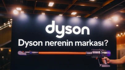 Dyson Nerenin Markası? Garajdan Küresel Markaya İlham Verici Hikayesi