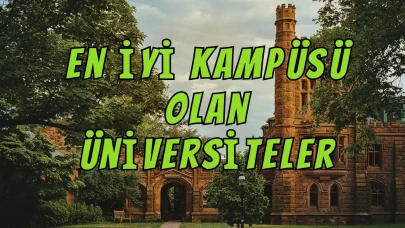 Türkiye'deki En İyi Kampüsü Olan Üniversiteler (2025 Rehberi)