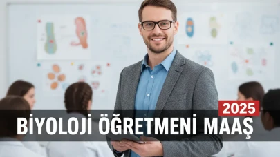 Biyoloji Öğretmeni Maaş 2025! Özel ve Devlet Okullarında Ne Kadar Kazanıyorlar?