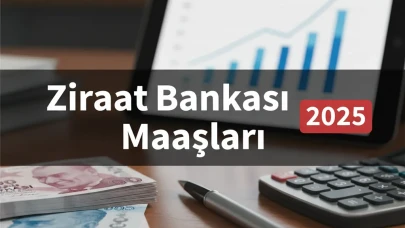 Ziraat Bankası Maaşları 2025 Güncel Personel ve Uzman Yardımcısı Ücretleri
