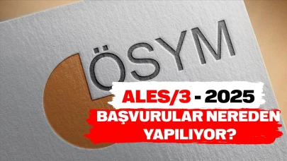 ALES/3 başvuru ücreti ne kadar? 2025 ALES başvurusu nereden ve nasıl yapılır? ÖSYM ALES başvuruları başladı!