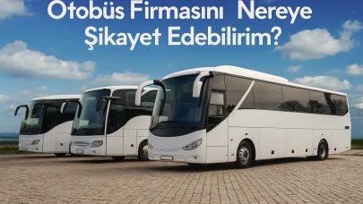 Otobüs Firmasını Nereye Şikayet Edebilirim? İşte Resmi Başvuru Yolları