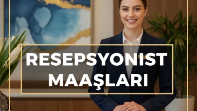 Resepsiyonist Maaşları Ne Kadar? 2025 Güncel Türkiye ve Yurtdışı Maaşları