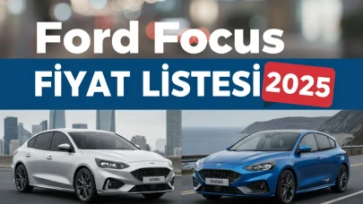 Ford Focus Fiyat Listesi ile 2025 Yılına Ait Tüm Seçenekleri İnceledik