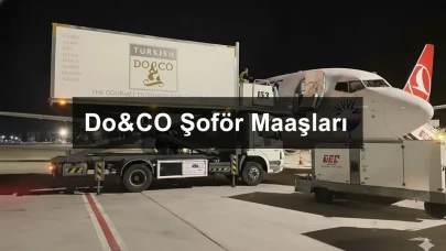 Do&Co Şoför Maaşları Ne Kadar? 2025 En Yüksek Maaş Bilgileri