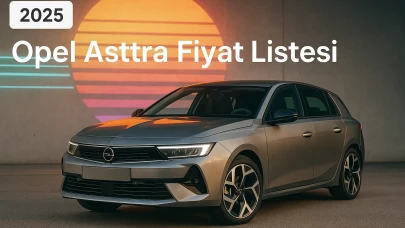 Opel Astra Fiyat Listesi Seni Şaşırtacak! Yeni Modeller ve Donanım Rehberi