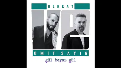 Berkay ve Ümit Sayın'dan duygusal bir buluşma: Gül Beyaz Gül yayında