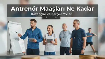 Antrenör maaşı ne kadar? Spor branşlarına göre antrenör maaşları nasıl değişiyor?