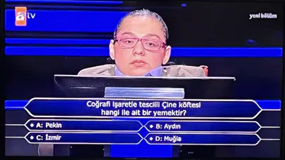 Kim Milyoner Olmak İster’de sorulan Çine köftesi sorusu Aydın mı, İzmir mi, Muğla mı, Pekin mi?