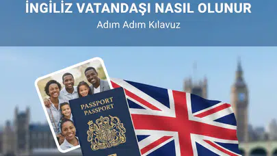 İngiliz Vatandaşı Nasıl Olunur? 2025 Yılı İngiliz Vatandaşı Olma Şartları Nelerdir?