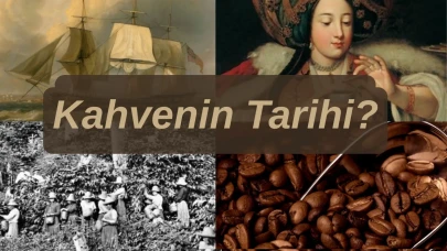 12 Asırlık Lezzet Kahvenin Tarihi: Osmanlı'ya Nereden Geldi, Dünyaya Nasıl Yayıldı?