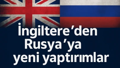 İngiltere’den Rusya’ya 100 Yeni Yaptırım!
