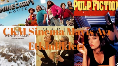 CKM Sineması Mayıs Ayı Etkinlikleri: CKM Sinema Mayıs Ayı'nda Hangi Filmler Gösterimde, Etkinlik Takvimi