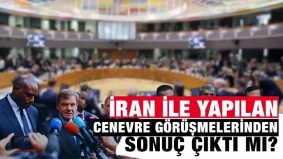 İran ile yapılan Cenevre Görüşmelerinden sonuç çıktı mı?