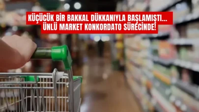 Küçücük Bir Bakkal Dükkanıyla Başlamıştı... Ünlü Market Konkordato Sürecinde!