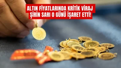 Altın Fiyatlarında Kritik Viraj: Şirin Sarı O Günü İşaret Etti!