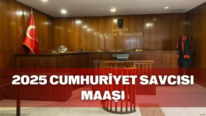 Cumhuriyet Savcısı maaşı 2025: Yargıtay, Başsavcı ve Emekli Savcı maaşları ne kadar?