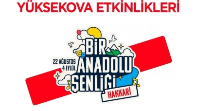 Bir Anadolu Şenliği Hakkâri’de başlıyor: Ünlü isimler sahne alacak!