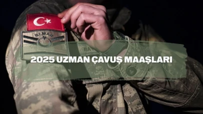 Uzman Çavuş Maaşları 2025: Uzman Çavuş Maaşları Ne Kadar? Doğuda Ne Kadar?