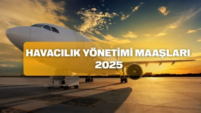 Havacılık Yönetimi maaşları 2025: THY ve sivil havacılık sektöründe ne kadar kazanılıyor?
