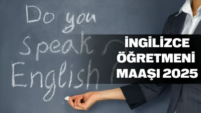 İngilizce öğretmeni maaşı 2025: Devlet, özel okul ve emekli maaşları