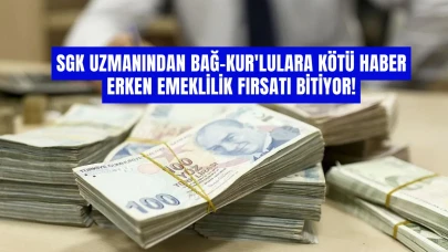 SGK Uzmanından Bağ-Kur'lulara Kötü Haber: Erken Emeklilik Fırsatı Bitiyor!