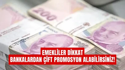 Emekliler Dikkat: Bankalardan Çift Promosyon Alabilirsiniz!